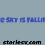 The Sky is Falling!